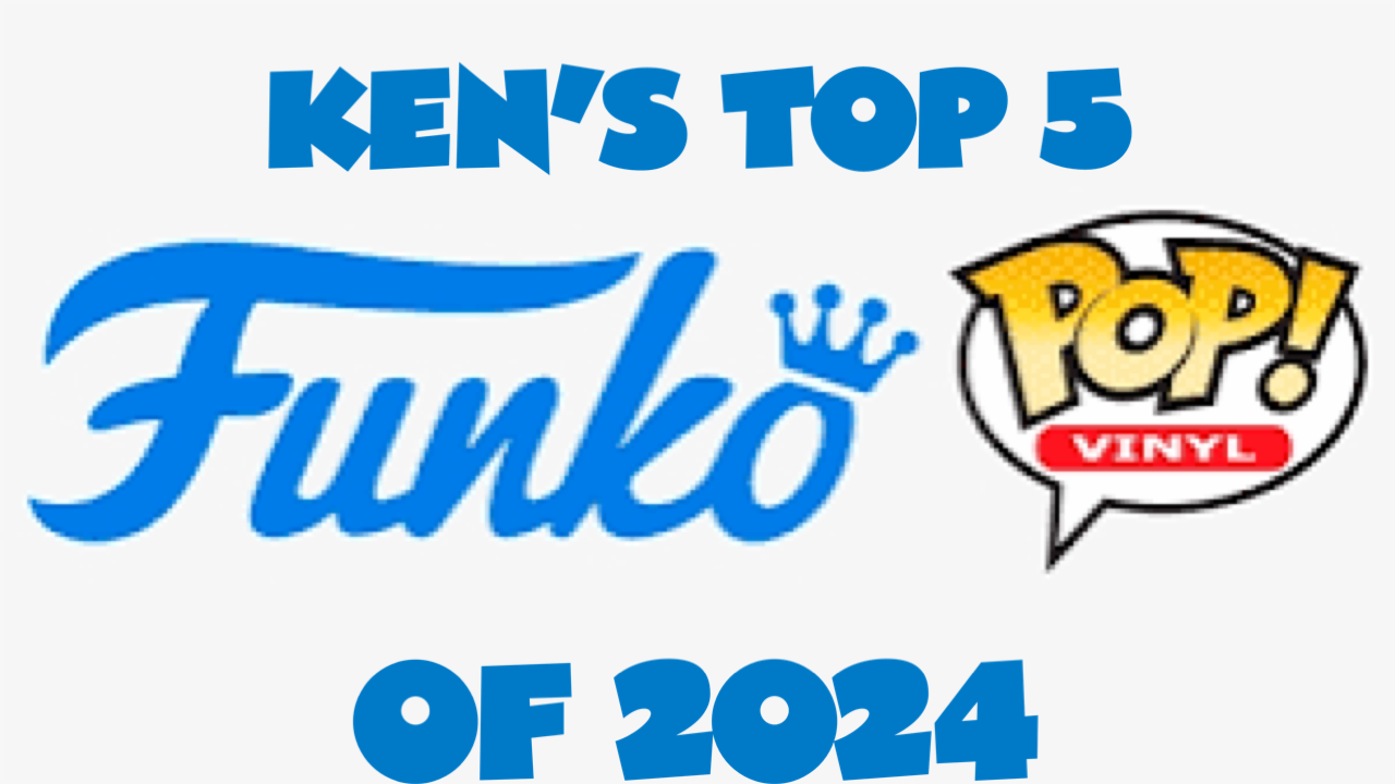 KEN’S TOP 5 FUNKO POPS OF 2024